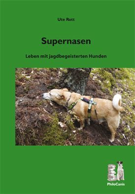 Supernasen - Leben mit jagdbegeisterten Hunden